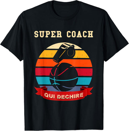 Super Coach Qui Déchire Humour Basketball Man Or Woman , Black, S T-Shirt