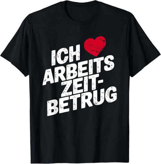 with German Text Ich Liebe Arbeitszeitbetam Funny Work Mens Heart , black T-Shirt