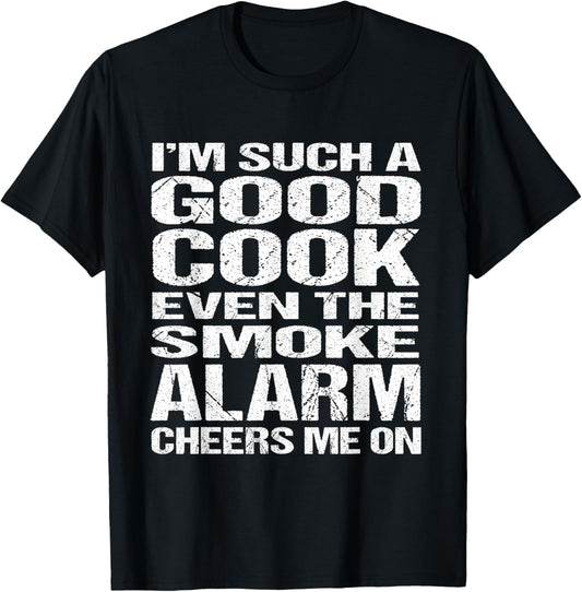 Bad Cook Funny Shirt: Smoke Alarm Cheers Me On T-Shirt