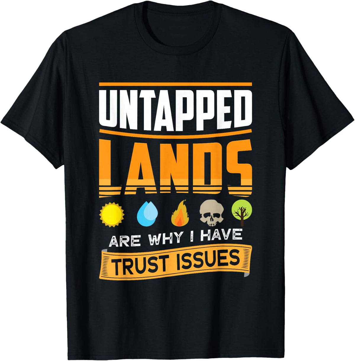 Undeveloped Lands Trust Gives Funny Magic Geek TCG Out , black T-Shirt