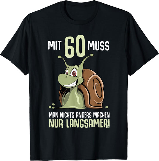 60th Birthday Snail Saying 60th Years , black T-Shirt