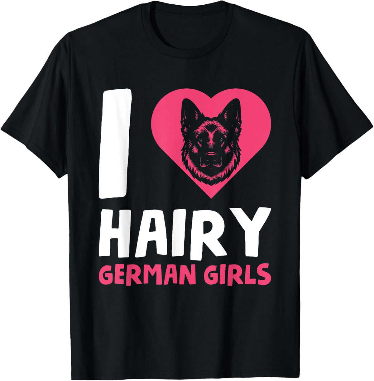 I Love Hairy German Girls T-Shirt