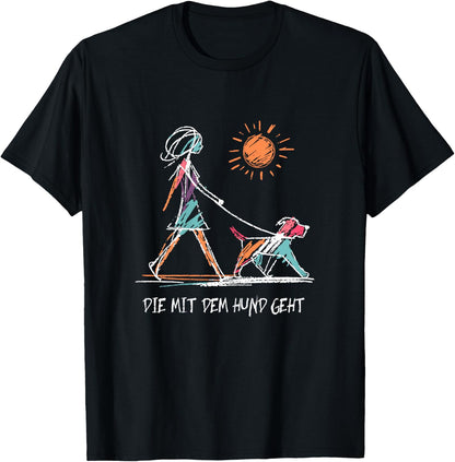 Womens with German Text Die Mit Dem Hund Geht [German Language], black T-Shirt