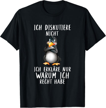 Penguin with German Text Ich Diskutier (Ich Discustier) Warum Ich Recht Habe, black, s T-Shirt