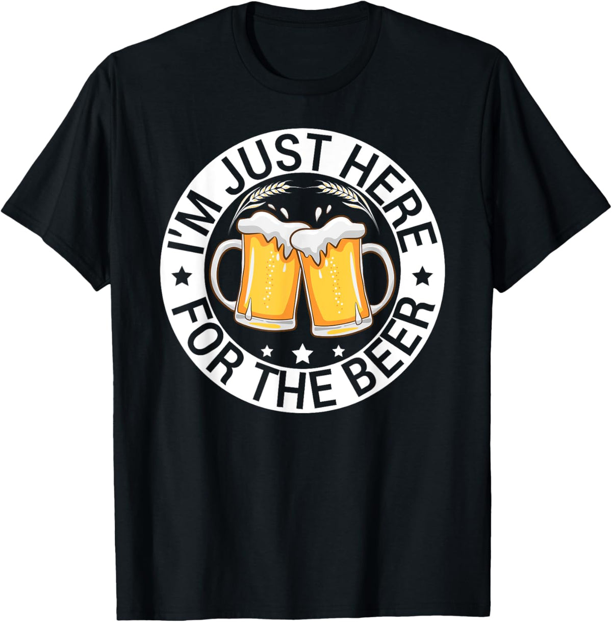 I’m Just Here For The Beer Funny Alcohol Party Birthday T-Shirt