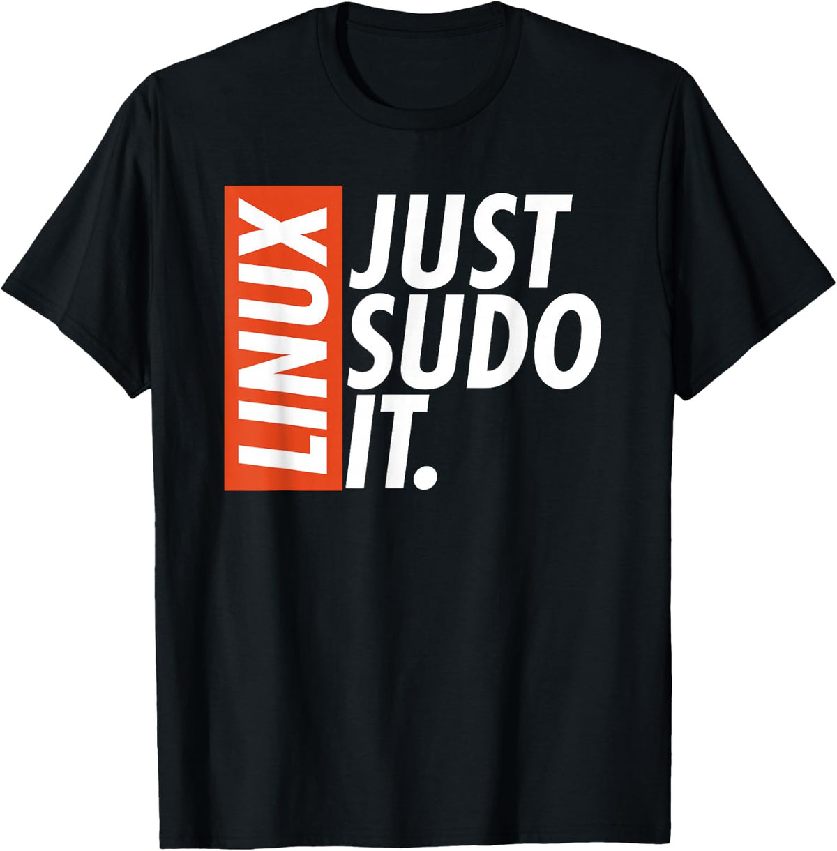 Linux Just Sodo It Coding & Nerd Pride Sudo Style Humour , Black, S T-Shirt