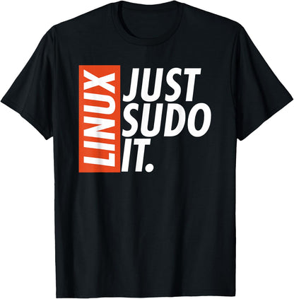 Linux Just Sodo It Coding & Nerd Pride Sudo Style Humour , Black, S T-Shirt