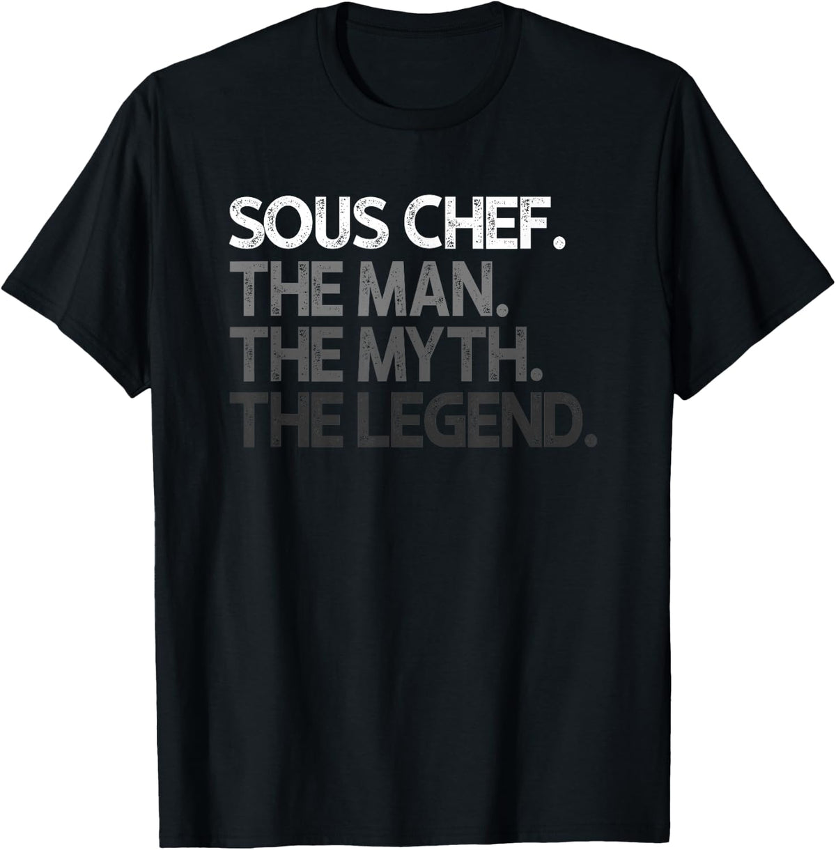 Sous Chef Gift Man Myth The Legend T-Shirt