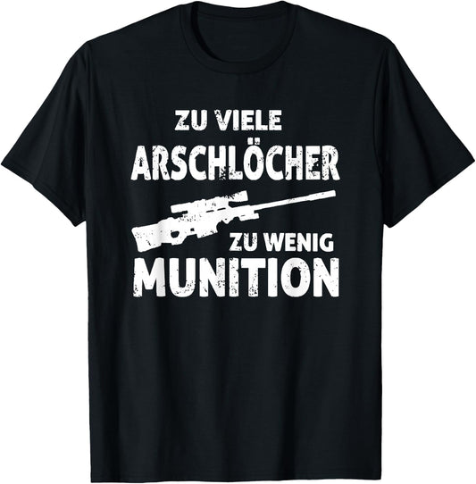 with German Text zu viele arschl?cher zu wenig ammunition, black T-Shirt