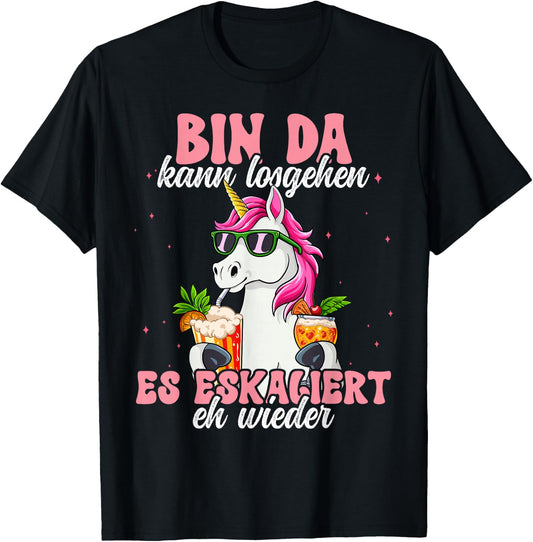 Bin Da Kann Losgehen Und Ja Es Escaliert Eh , black T-Shirt
