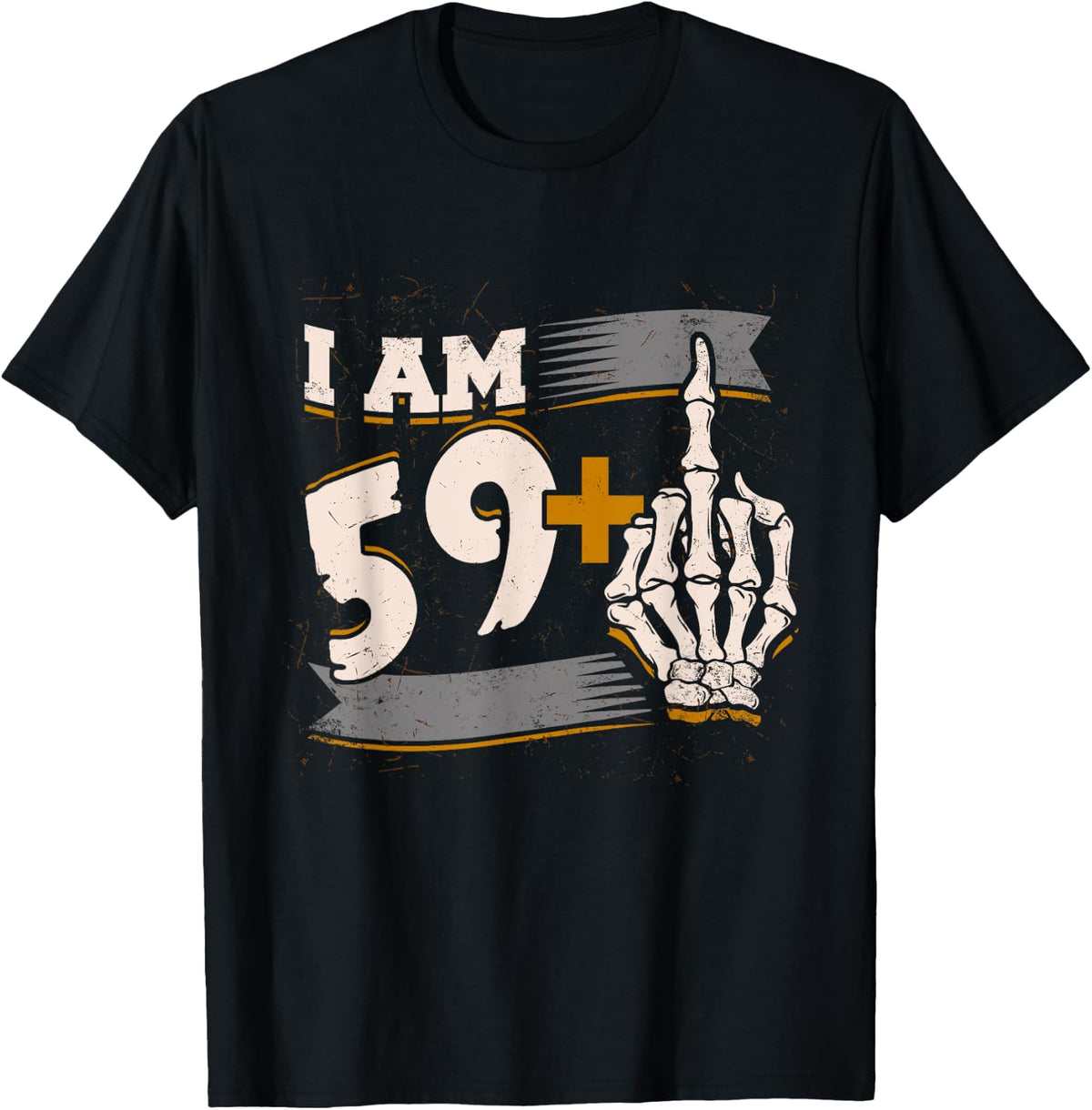 I Am 59 Plus Middle Finger Skeleton Bone 60th Birthday Shirt T-Shirt