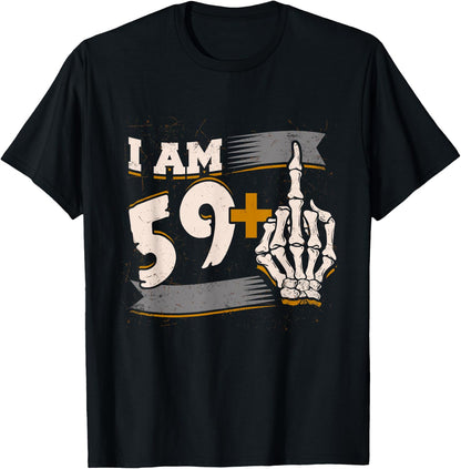 I Am 59 Plus Middle Finger Skeleton Bone 60th Birthday Shirt T-Shirt