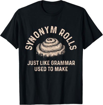 Synonym Rolls Just Like Grammar Used To Make Funny Baking T-Shirt