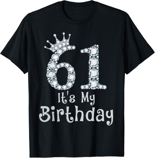 61 It's My Birthday 61 Years Old Happy 61st Birthday Girl T-Shirt
