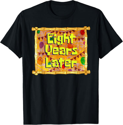 Eight Years Later 8th Birthday Party 8 Year Old Funny Meme T-Shirt