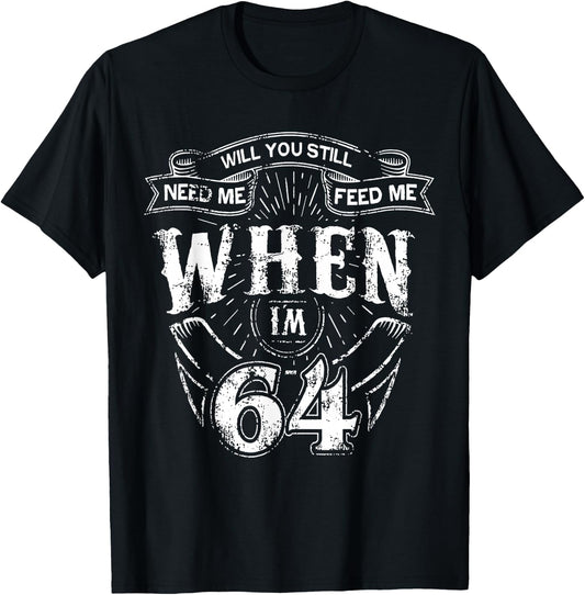 Bauchst du mich noch Feed Me wenn ich 64 bin - 64th Birthday , black, s T-Shirt