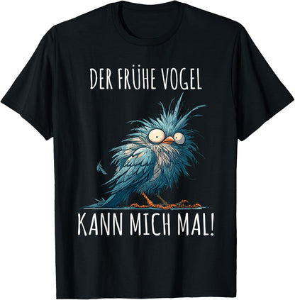 with German Text Der Fr¨¹he Vogel Kann mich mal!, black T-Shirt