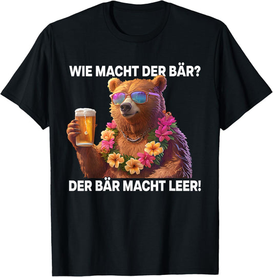 with German Text Wie machcht der B?R? - Der B?R macht Empty Bears Beer Bear, black T-Shirt
