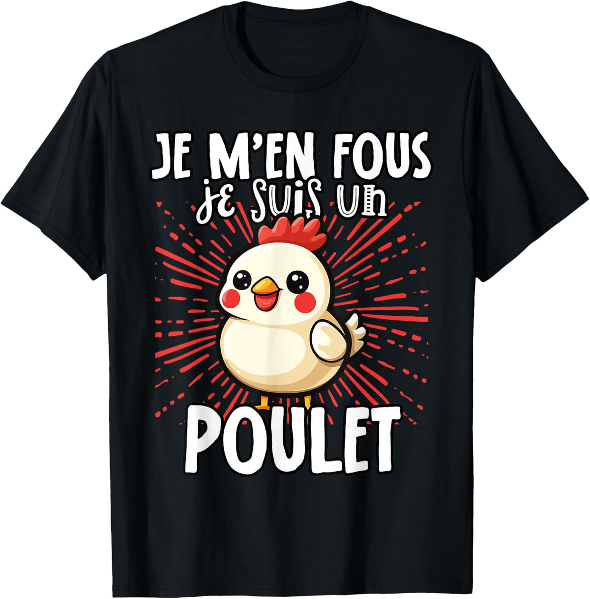 Je M'en Fous Je Suis Un Poulet Mignon , Black, S T-Shirt
