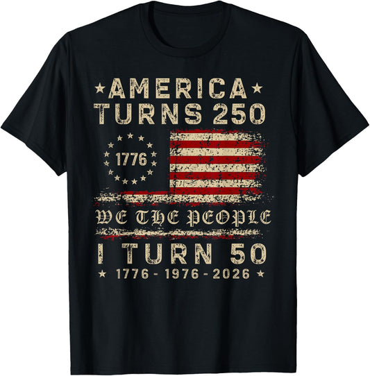 America Turns 250 I Turn 50 1976 50th Birthday Patriotic T-Shirt