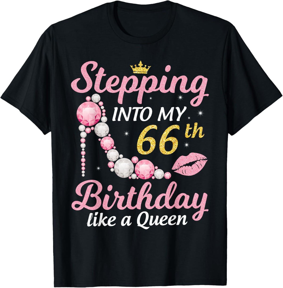Stepping Into My 66th Birthday Like A Queen Happy To Me Mom T-Shirt