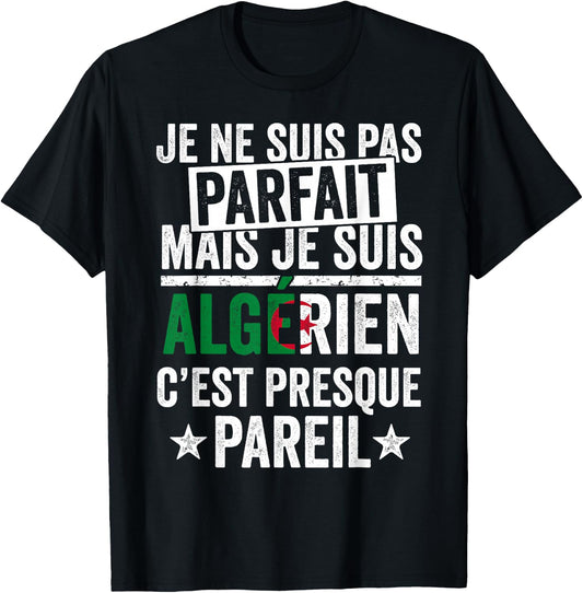 Algérie DZ I'm not perfect but I'm Algerian , Black, S T-Shirt