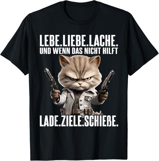 with German Text Lebe Liebe lache wenn das nicht hilft lade ziele schie?e, black T-Shirt