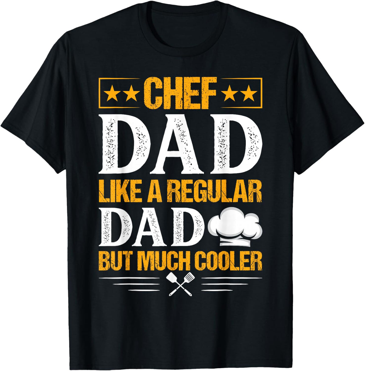 Chef Dad Like A Regular Dad But Much Cooler T-Shirt