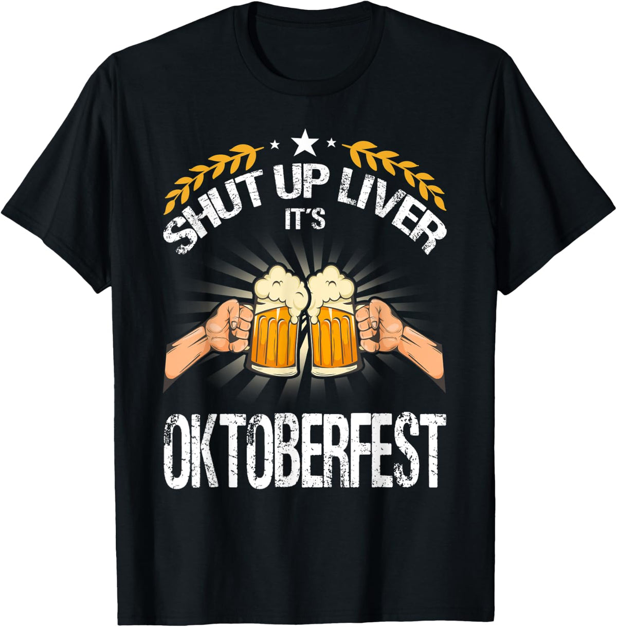 Shut Up Liver It's Oktoberfest - Funny German Beer Drinking T-Shirt
