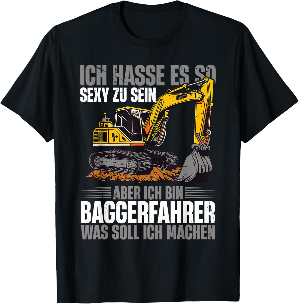 with German Text Ich Bin Baggerfahrer Bauarbeiter, black T-Shirt
