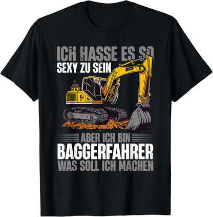 with German Text Ich Bin Baggerfahrer Bauarbeiter, black T-Shirt