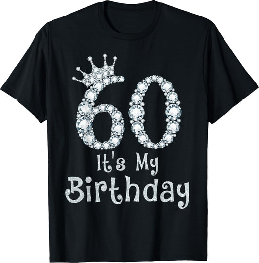 60 It's My Birthday 60 Years Old Happy 60th Birthday Girl T-Shirt