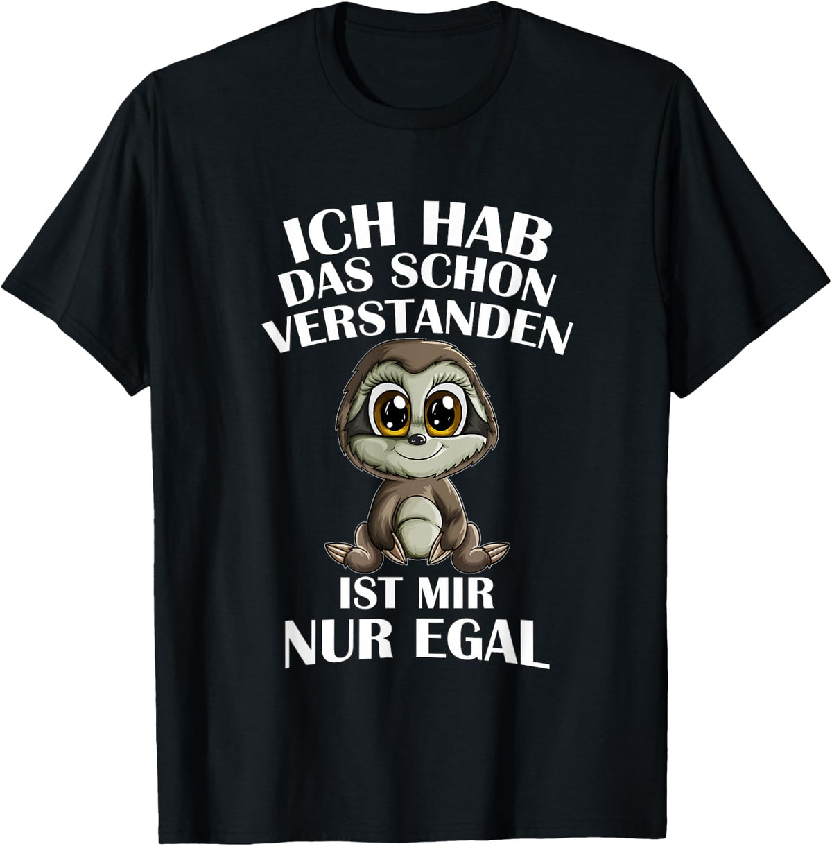 Faultierbaby Ich Hab Das Schon Verstanden Ist Mir Nur Egal , black T-Shirt