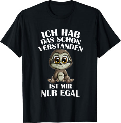 Faultierbaby Ich Hab Das Schon Verstanden Ist Mir Nur Egal , black T-Shirt