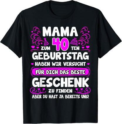 with German Text Mama du hast ja bereits uns 40th Birthday, black T-Shirt