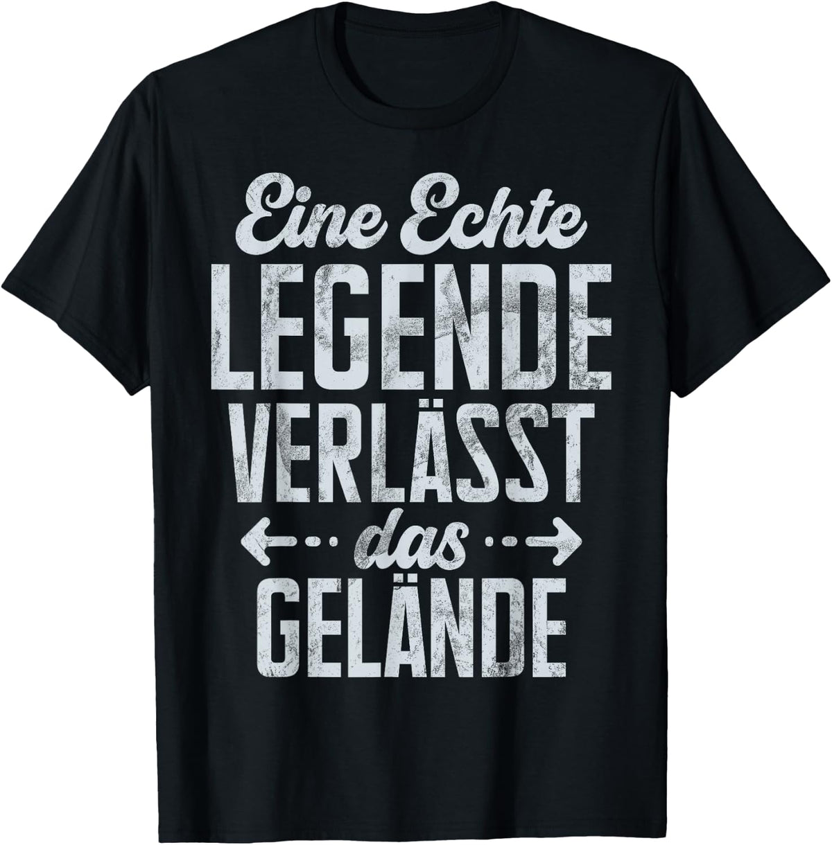 with German Text Eine Echte Legende Verl?sst Das Gel?nde Pensioner Kolle [ T-Shirt