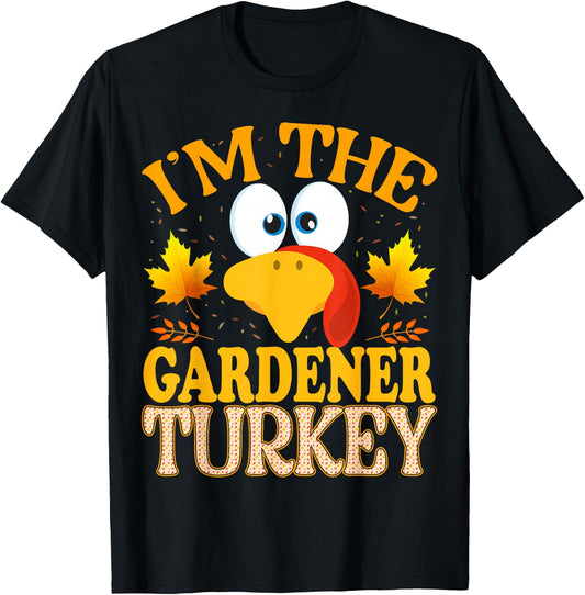 99 Gifts Thanksgiving Family Matching Pajamas - Thanksgiving I'm The Gardener Turkey Matching - Adults - Black - Small - Short Sleeve T-Shirt