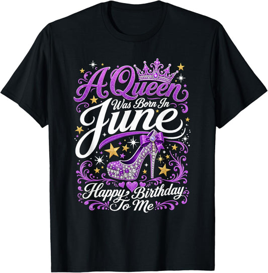 A Queen was Born in June Happy Birthday to Me High Heel T-Shirt