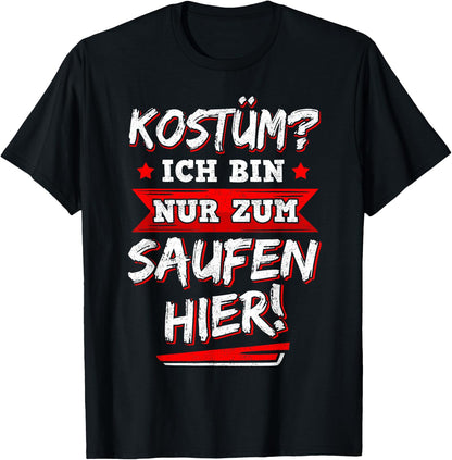 with German Text Ich Bin Nur Zum Saufen Hier Bier [German Language], black T-Shirt