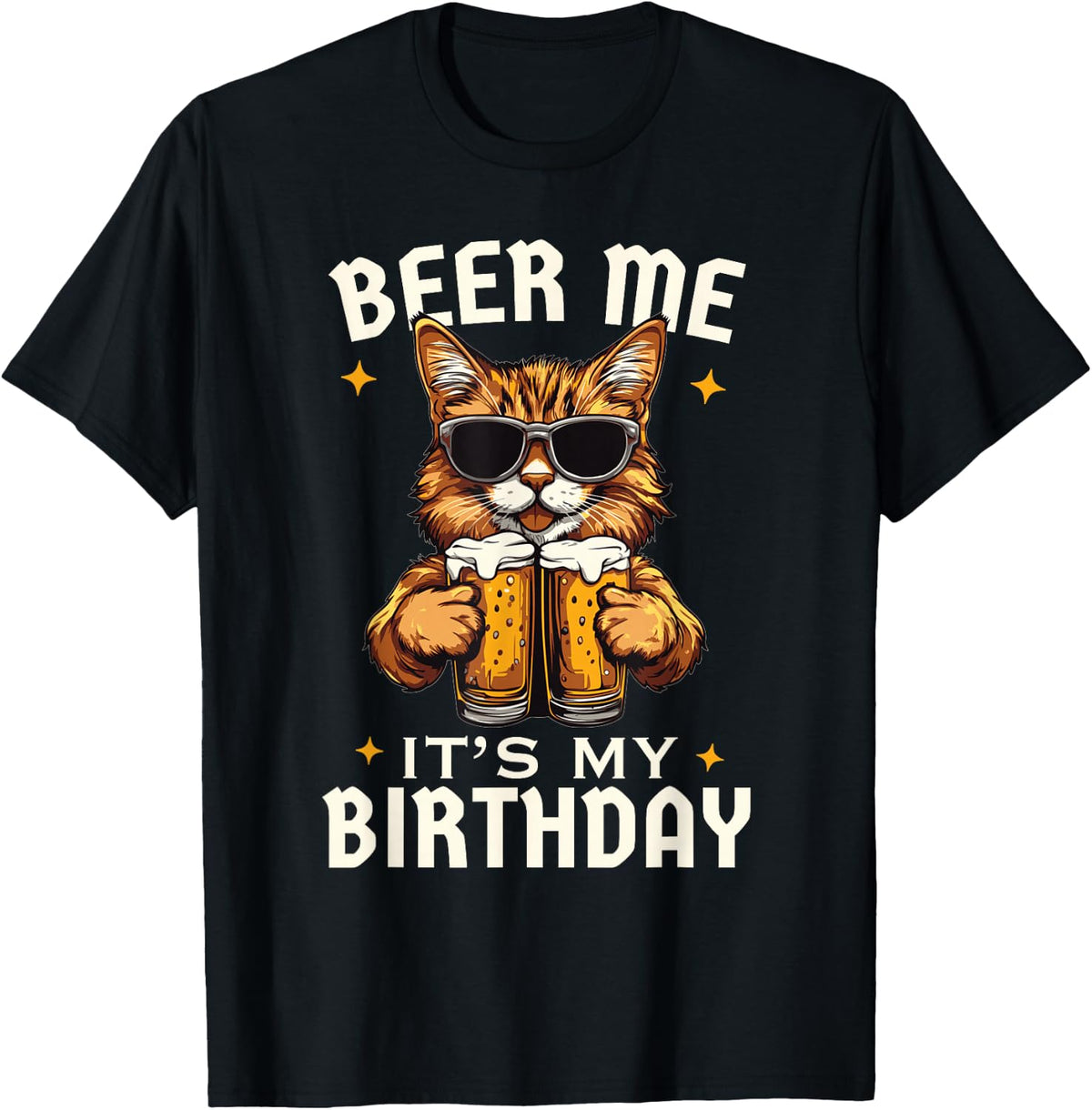 Beer Me Its My Birthday Funny Cats Beers Cat Men Women T-Shirt