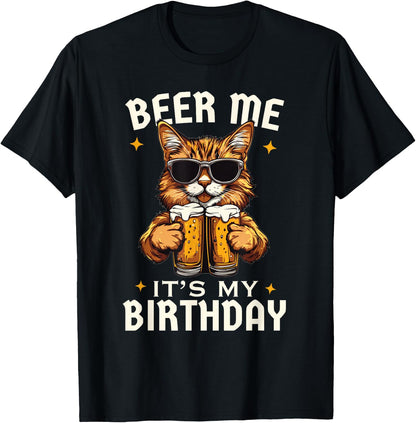 Beer Me Its My Birthday Funny Cats Beers Cat Men Women T-Shirt