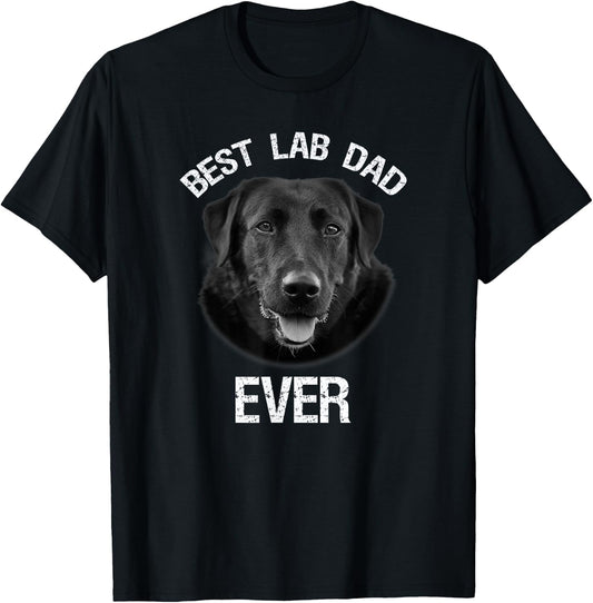 Best Black Labrador Retriever Dad Ever Lab Dog Lover Daddy T-Shirt