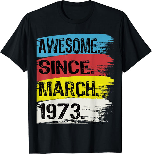 Awesome Since March 1973 Pisces Aries 53 Year Old Birthday T-Shirt