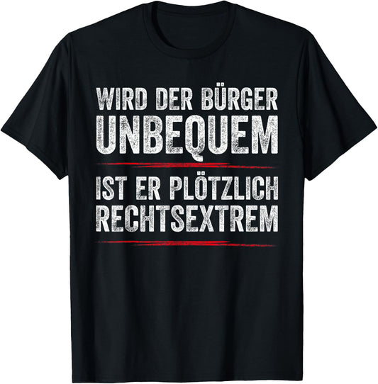 with German Text Wird Der Bürger Unbequem Ist Er Su?tzlich Rechtsextrem, black T-Shirt
