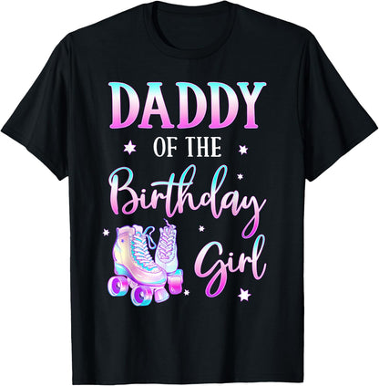 Daddy of the Birthday Girl Rolling Skate Bday Theme Family T-Shirt