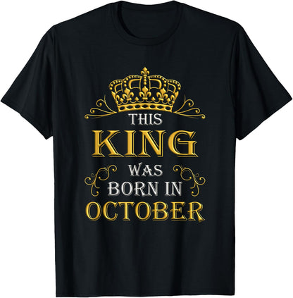 This King Was Born In October - October T-Shirt