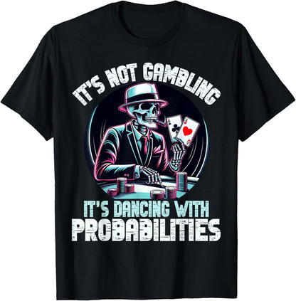 Funny Skeleton Poker Player Ace Cards It's Not Gambling Aces , Black, S T-Shirt