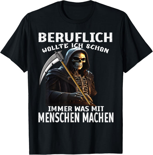 Beruflich Wollte Ich Schon immer Was Mit Menschen Machen , black T-Shirt