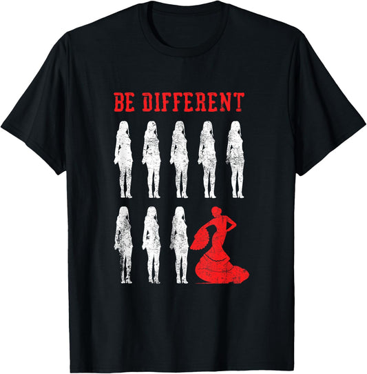 Be Different Flamenco Dancer | Spanish Dance | Flamenco , black T-Shirt