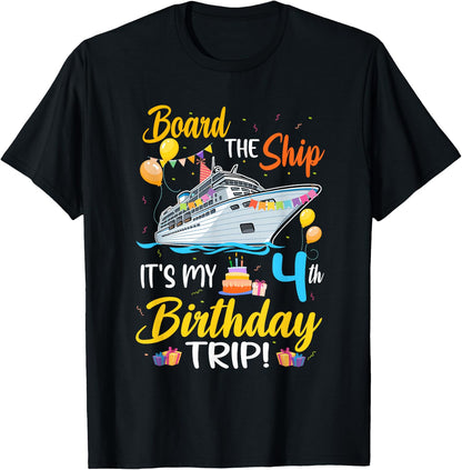 Board The Ship It's My 4th Birthday Trip Cruise Party T-Shirt